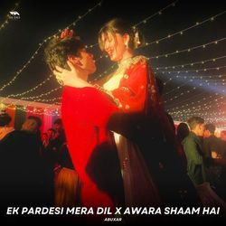 Ek Pardesi Mera Dil X Awara Shaam Hai-JB0JfxJXX3U