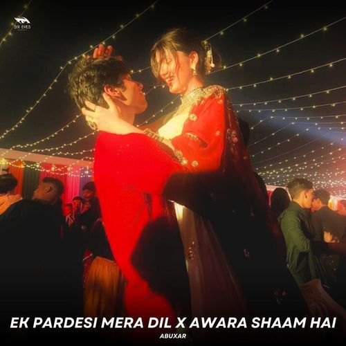 Ek Pardesi Mera Dil X Awara Shaam Hai