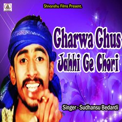 Gharwa Ghus Jahhi Ge chori-Mlo,XiBjBQI