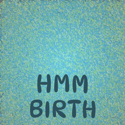 Hmm Birth