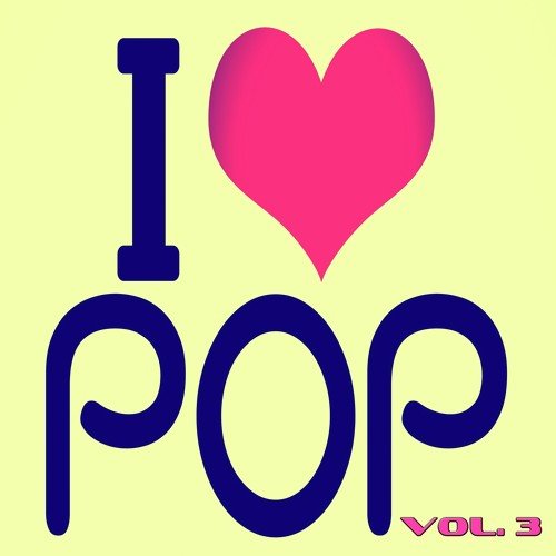 I Love Pop, Vol. 3 (90 Songs - Original Recordings)