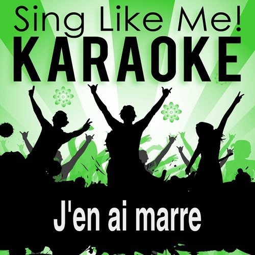 J'en ai marre (Karaoke Version) (Originally Performed By Alizée)