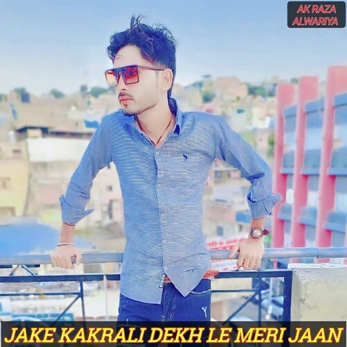 Jake Kakrali dekh le meri jaan