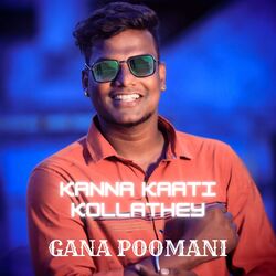 Kanna Kaati Kollathey-Bw0jBVkJAXg