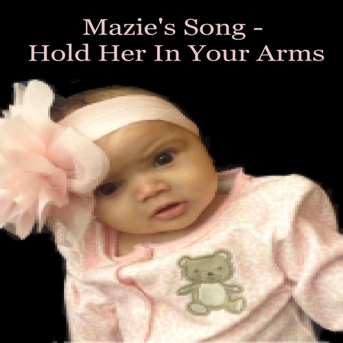 Mazie's Song (Hold Her in Your Arms)