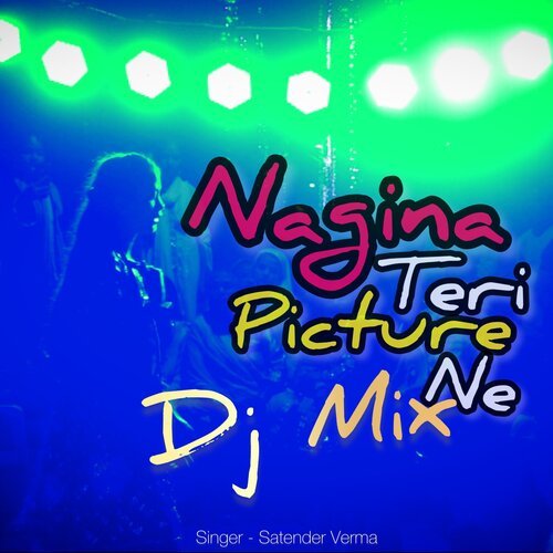 Nagina Teri Picture Ne (DJ Mix)
