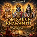 OM SARVE BHAWANTU Shanti Mantra
