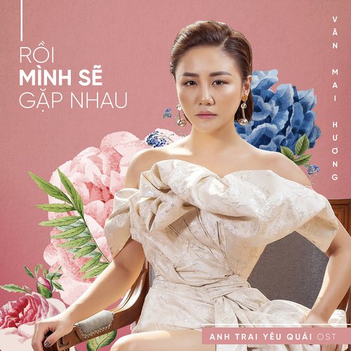 Rồi Mình Sẽ Gặp Nhau (Theme Song From "Anh Trai Yêu Quái")