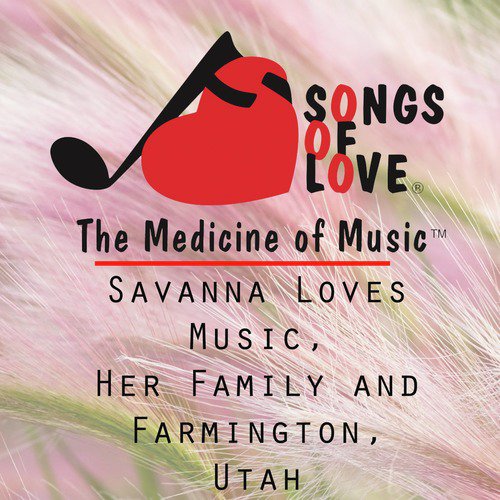 Savanna Loves Music, Her Family and Farmington, Utah