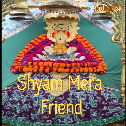 Shyam Mera Friend