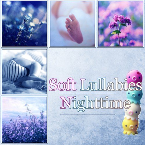 Soft Lullabies Nighttime - Bed Time Songs to Help Your Baby Sleep, Toddlers Music Therapy, Baby & Kids Lullabies
