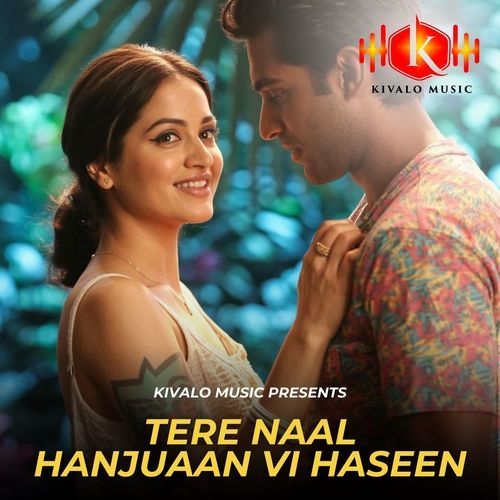 Tere Naal Hanjuaan Vi Haseen