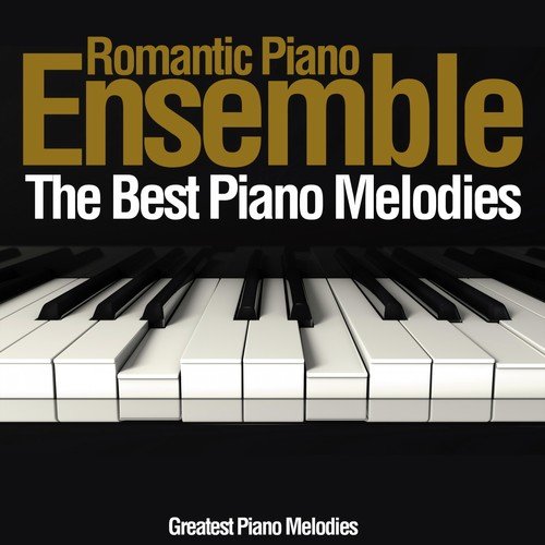 The Best Piano Melodies (Greatest Piano Melodies)