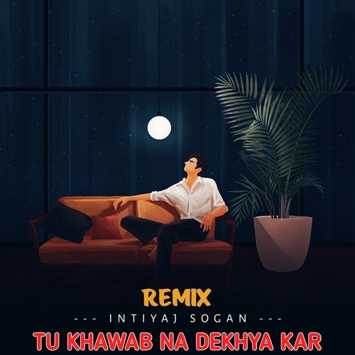 Tu Khawab Na Dekhya