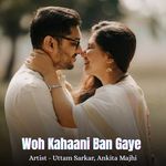 Woh Kahaani Ban Gaye