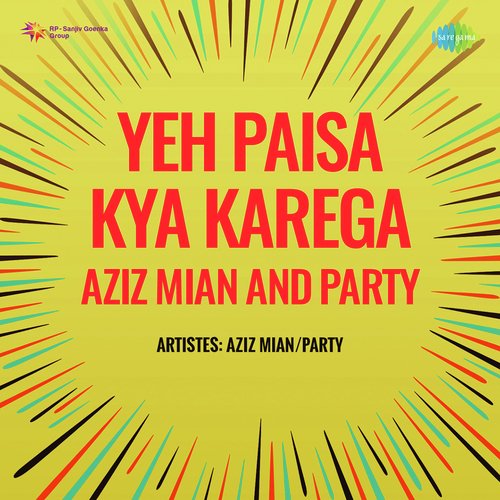 Yeh Paisa Kya Karega Aziz Mian And Party