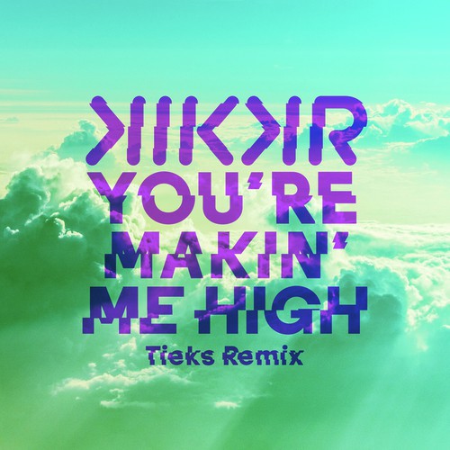 You&#039;re Makin&#039; Me High (TIEKS Remix)_poster_image