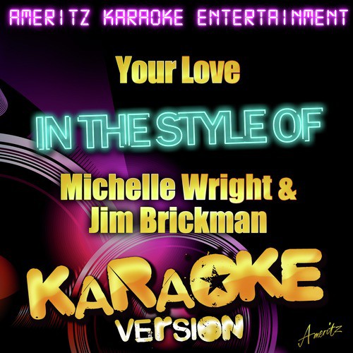 Your Love (In the Style of Michelle Wright & Jim Brickman) [Karaoke Version]
