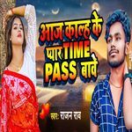 Aaj Kal Ke Pyar Time Pass Bawe