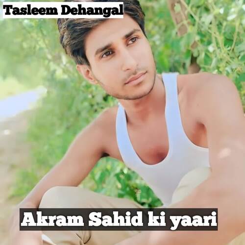 Akram Sahid ki yaari