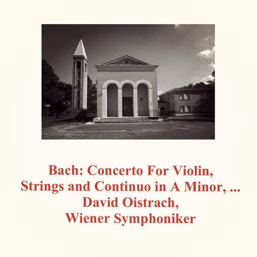 Bach: Concerto For Violin, Strings and Continuo in A Minor, BWV 1041