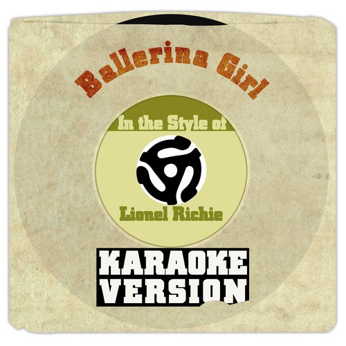Ballerina Girl (In the Style of Lionel Richie) [Karaoke Version]