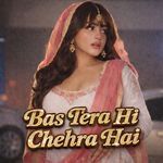 Bas Tera Hi Chehra Hai