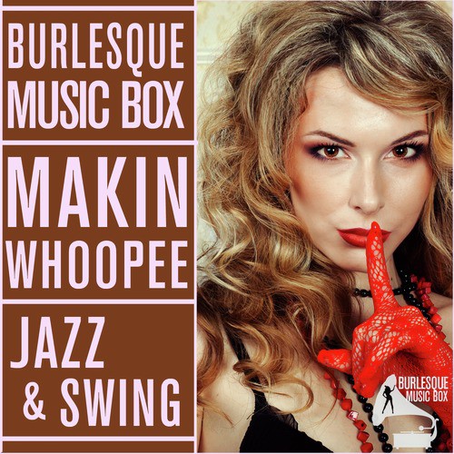 Burlesque Music Box - Makin Whoopee - Jazz and Swing
