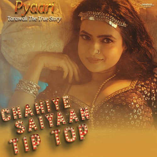 Chahiye Saiyaan Tip Top (From Pyaari Tarawali the True Story)