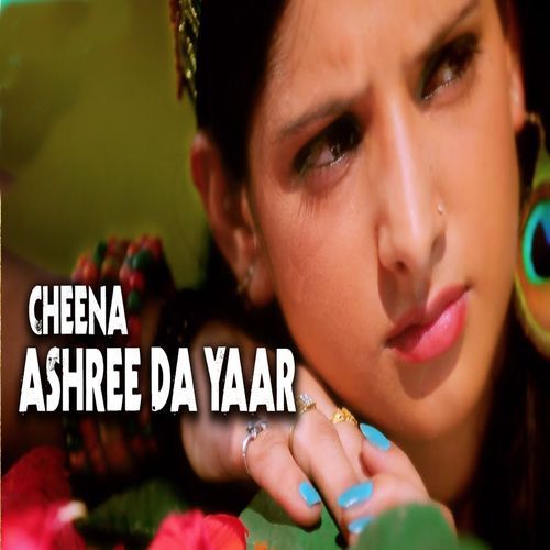 Cheena Ahsree Da Yaar