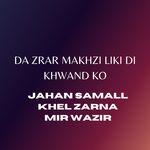 Da Zrar Makhzi Liki Di Khwand Ko artwork