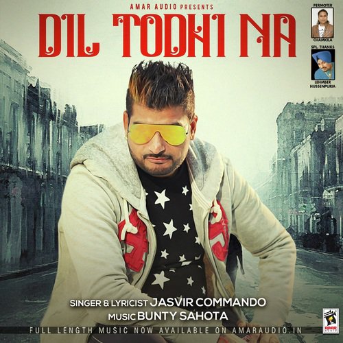 Dil Todhi Na