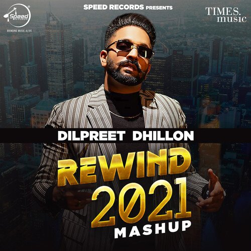 Dilpreet Dhillon Rewind 2021