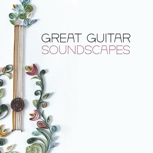 Great Guitar Soundscapes - Relax with Brilliant Jazz Melodies