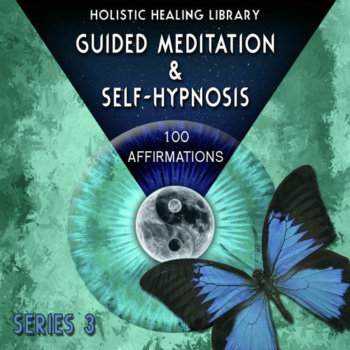 Guided Meditation and Self-Hypnosis (100 Affirmations) [Series 3]