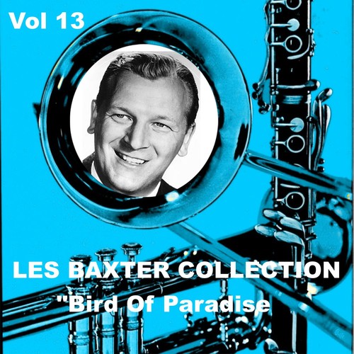 Les Baxter Collection, Vol. 13: Bird of Paradise