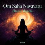 Om Saha Navavatu - Shanti Mantra (Lofi)