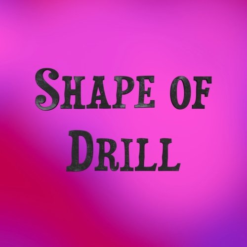 SHAPE OF DRILL cover art