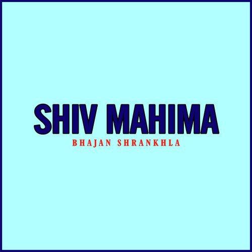 Shiv Mahima Bhajan Shrankhla