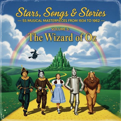 Stars, Songs & Stories - 55 Musical Masterpieces from 1934 to 1962 - Volume 5: The Wizard of Oz