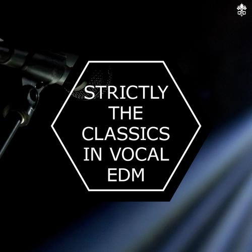 Strictly the Classics in Vocal EDM