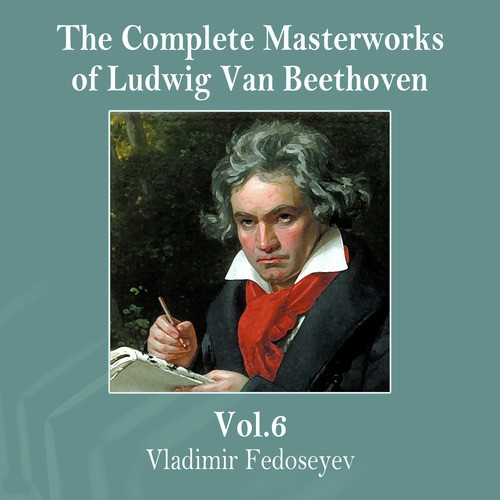 The Complete Masterworks of Ludwig Van Beethoven, Vol. 6