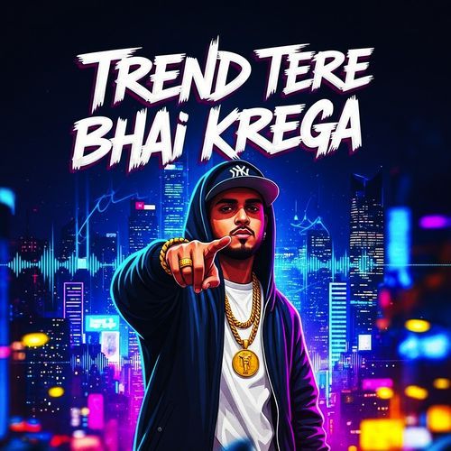 Trend Tere Bhai Krega