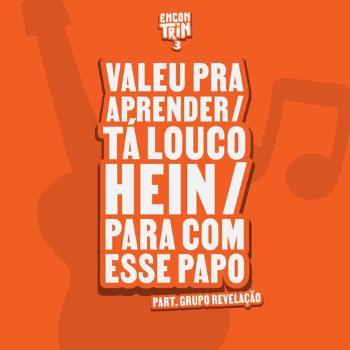 Valeu Pra Aprender / Tá Louco Hein / Para Com Esse Papo (Ao Vivo)_poster_image