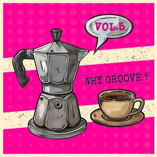 Why Groove?, Vol. 5