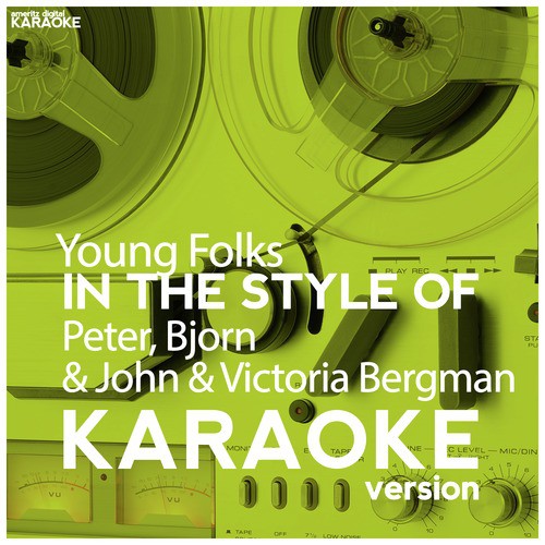 Young Folks (In the Style of Peter, Bjorn & John & Victoria Bergman) [Karaoke Version]