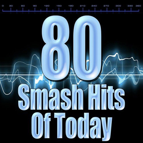 80 Smash Hits Of Today