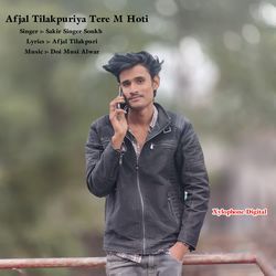 Afjal Tilakpuriya Tere M Hoti-SSo4ZxF,f0s