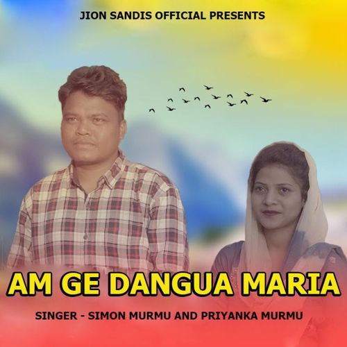 Am Ge Dangua Maria (Santhali Song)