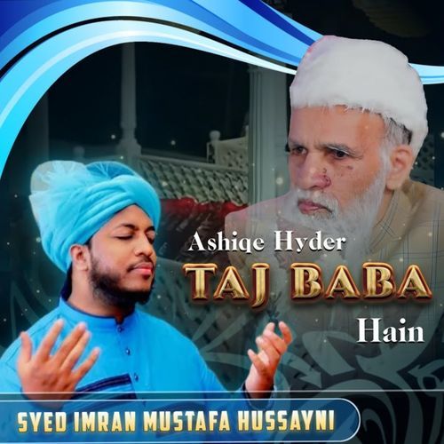 Ashiqe Hyder Taj Baba Hain